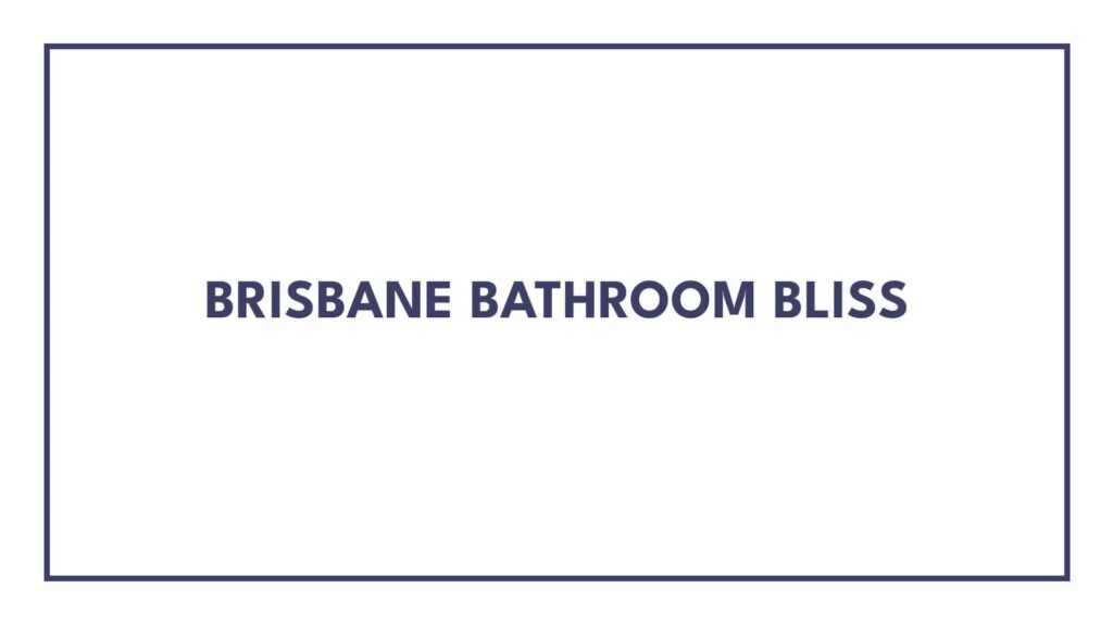 brisbane-bathroom-bliss
